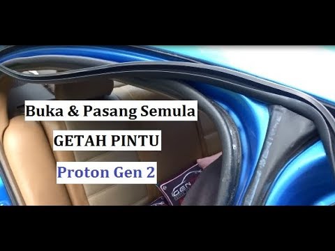 Cara Buka Dan Pasang Semula Getah Pintu Proton Gen 2 YouTube