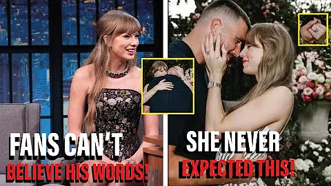 Taylor Swift Reveals What Travis Kelce Said Before He Proposed