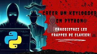 #Défi 04 : Créer un Keylogger en Python: Enregistrez les Frappes de Clavier !