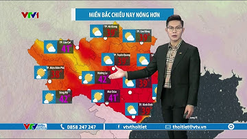 Dự báo thời tiết 12h30 - 22/05/2023 | Bắc Bộ, Trung Bộ nắng nóng 42 độ C | VTVWDB