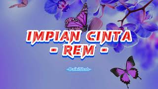 Impian Cinta - Rem (Lirik Lagu)