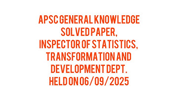 APSC General knowledge solved paper, Inspector of Statistics, Transformation and development dept
