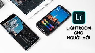Toàn bộ về chỉnh ảnh bằng Lightroom trên Điện Thoại cho người mới sử dụng!