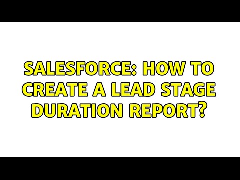 Salesforce: How to create a Lead Stage Duration report? (3 Solutions!!)