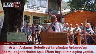 Artvin Ardanuç Belediyesi Tarafından Ardanuçun Önemli Değerlerinden Aşık Efkarı Heykelinin Açılışı