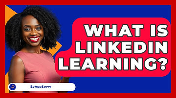 What Is LinkedIn Learning? - Be App Savvy
