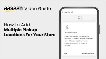 Aasaan Tutorial - How to Add Multiple Pickup Locations for your Store