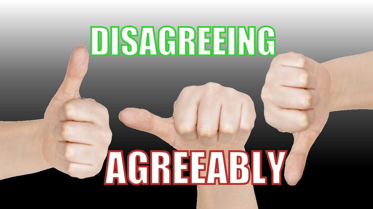 Disagreeing Agreeably - YouTube