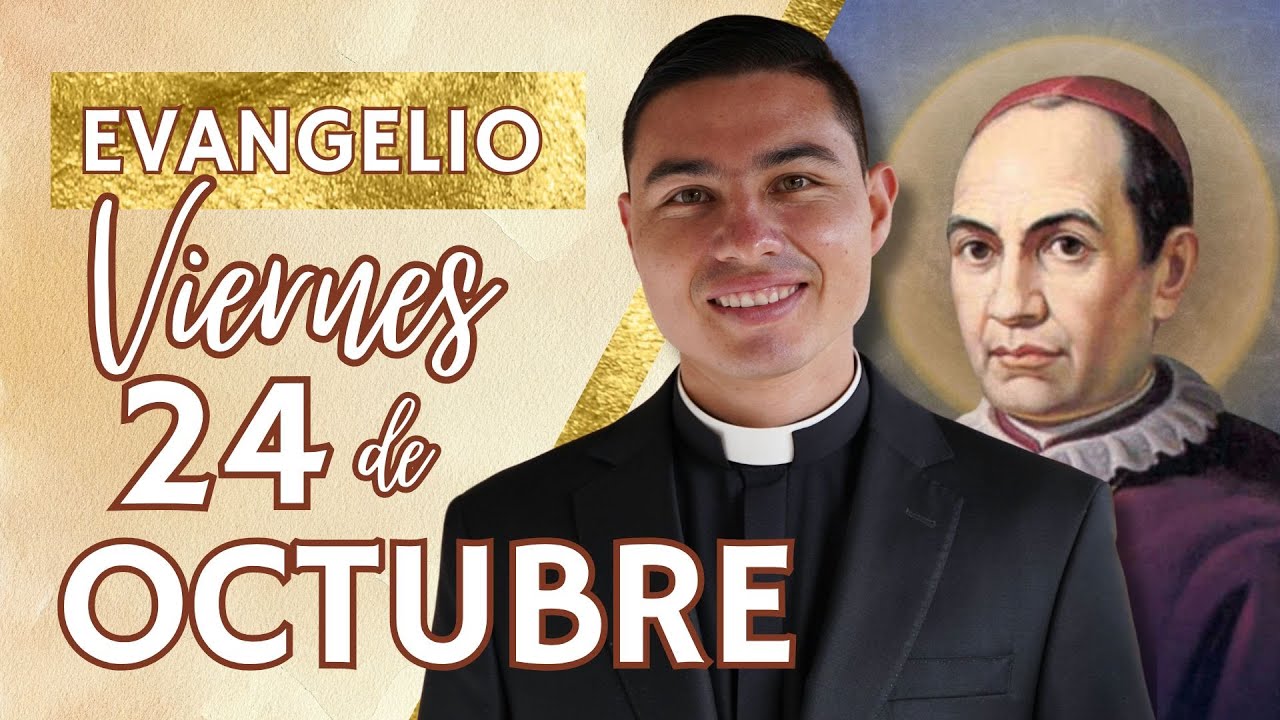 Evangelio de hoy Viernes 24 de Octubre de 2025 | Lecturas y Reflexión ...