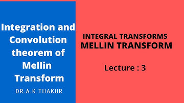 Integration and Convolution theorem of Mellin  Transform # By Dr.A.K.Thakur Sir
