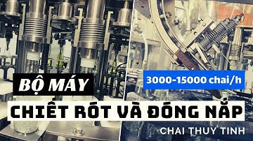 [CÓ GÌ HAY] #4 - Bộ máy chiết rót và đóng nắp chai thuỷ tinh công nghệ cao cập nhật theo xu hướng