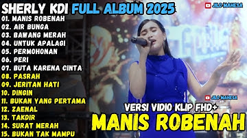 MANIS ROBENAH - AIR BUNGA - UNTUK APALAGI - SHERLY KDI FULL ALBUM OM ADELLA TERBARU 2025