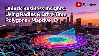 Unlock Business Insights: Using Radius & Drive Time Polygons - Maptive IQ