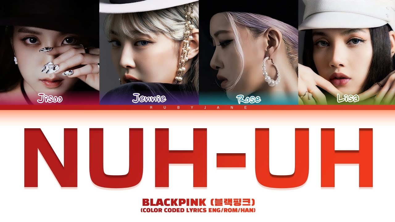BLACKPINK - 'Nuh-Uh' Lyrics (Color Coded Lyrics)