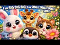 I am BIG BIG BIG! I am SMALL SMALL SMALL 🐘🐱 | Bunny & Kitten + Cute Animals Opposites Adventure!
