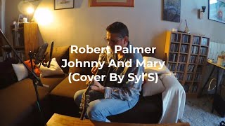 Video thumbnail of "Robert Palmer - Johnny And Mary (Acoustic Cover By Syl'S)"