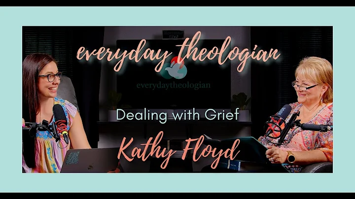 Dealing with Grief | Kathy Floyd