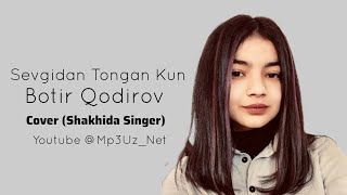 Shakhida Singer - Sevgidan Tongan Kun (Cover Botir Qodirov) @Mp3Uz_Net