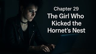 The Girl Who Kicked the Hornet’s Nest – Chapter 29 | Stieg Larsson Audiobook with Text