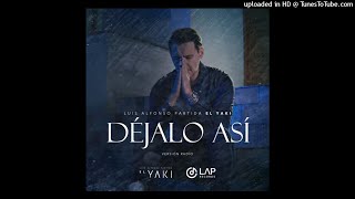 Luis Alfonso Partida El Yaki - Dejalo Asi (Version Radio)