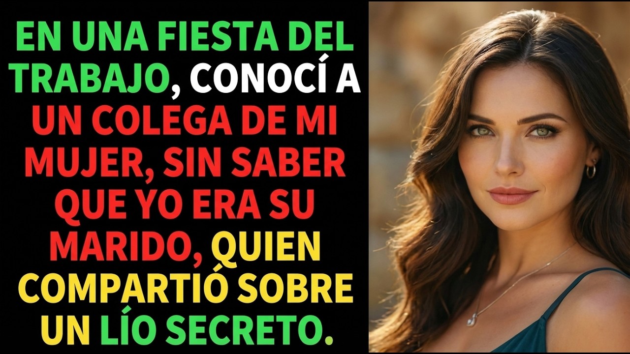 Mi esposa no sabía que yo estaba ahí: Lo que su colega me confesó