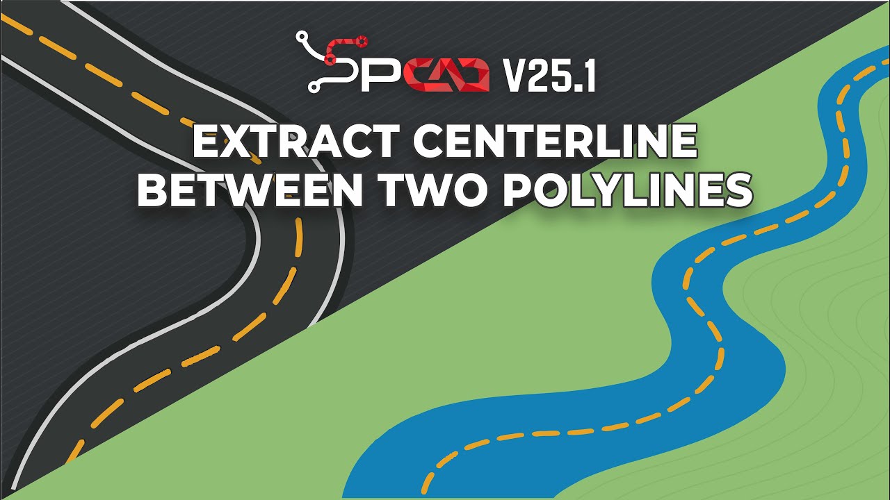 Extract Centerline Between Two Polylines – SPCAD v25.1 Makes It Easy ...
