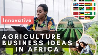 Innovative Agriculture Business Ideas in Africa for Massive Profits | Growing Beyond Tradition