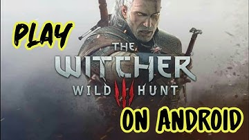 how to play witcher 3 on mobile | how to play witcher 3 wild hunt on Android | witcher 3 on mobile