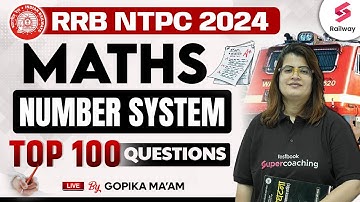 RRB NTPC 2024 | Maths Number System  Top 100 Questions | By Gopika Maam