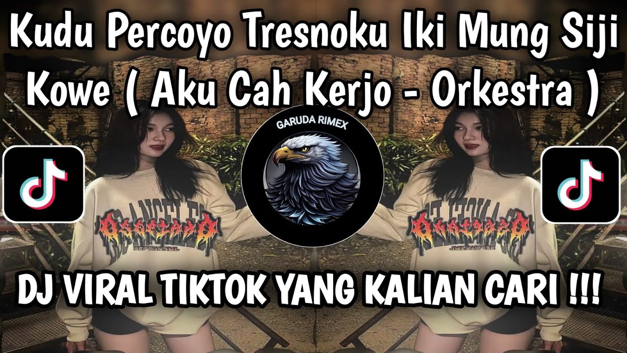 KUDU PERCOYO TRESNOKU IKI MUNG SIJI KOWE | AKU CAH KERJO - VERSI ORKESTRA VIRAL TIKTOK PALING DICARI