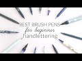 Which Brush Pen Is The Best?! My Favorite Brush Pens for Beginners | Hand Lettering and Calligraphy