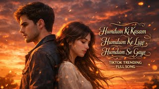 Humdum Ki Kasam Humdum Ke Liye  Heart Touching  Tiktok Trending Song New Song 2026