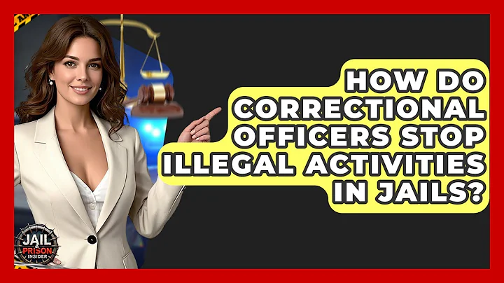 How Do Correctional Officers Stop Illegal Activities In Jails? - Jail & Prison Insider