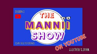 The Mannii Show on YouTube (2.H1) - The Deleted Scenes Special #TheManniiShow.com/series