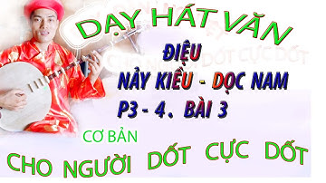 DẠY HÁT VĂN P3.4 BÀI 3 CHO NGƯỜI DỐT CỰC DỐT