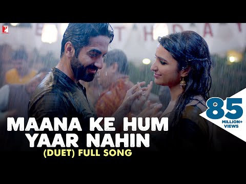 Maana Ke Hum Yaar Nahin (Duet) - Full Song | Meri Pyaari Bindu | Ayushmann | Parineeti | Sonu Nigam