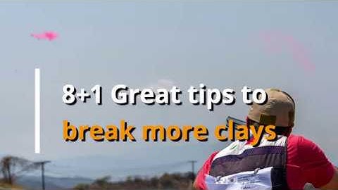 8+1 Great Tips To Break More Clays