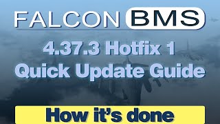Falcon BMS 4.37 Update 3 Hotfix 1 Quick Install Guide