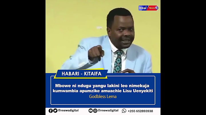 GODBLESS LEMA AMCHANA MBOWE  WEWE NI NDUGU YANGU, LAKINI HAWEZI KUSHINDA UCHAGUZI..