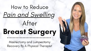 How to Reduce Pain After Breast Surgery: Lumpectomy or Mastectomy Recovery Tips