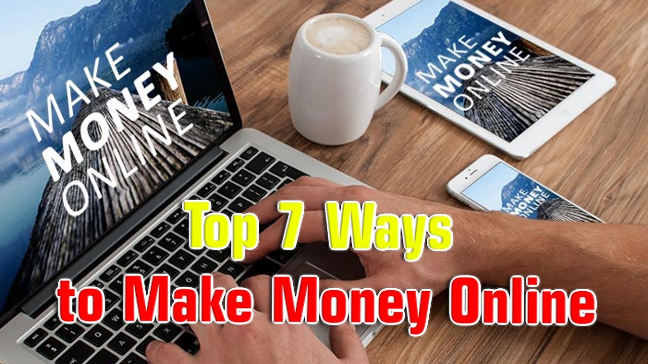The Best Top 7 Ways to Make Money Online - YouTube