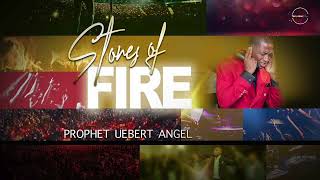 Stones Of Fire | Prophet Uebert Angel