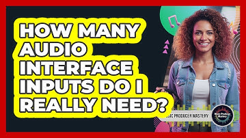 How Many Audio Interface Inputs Do I Really Need?