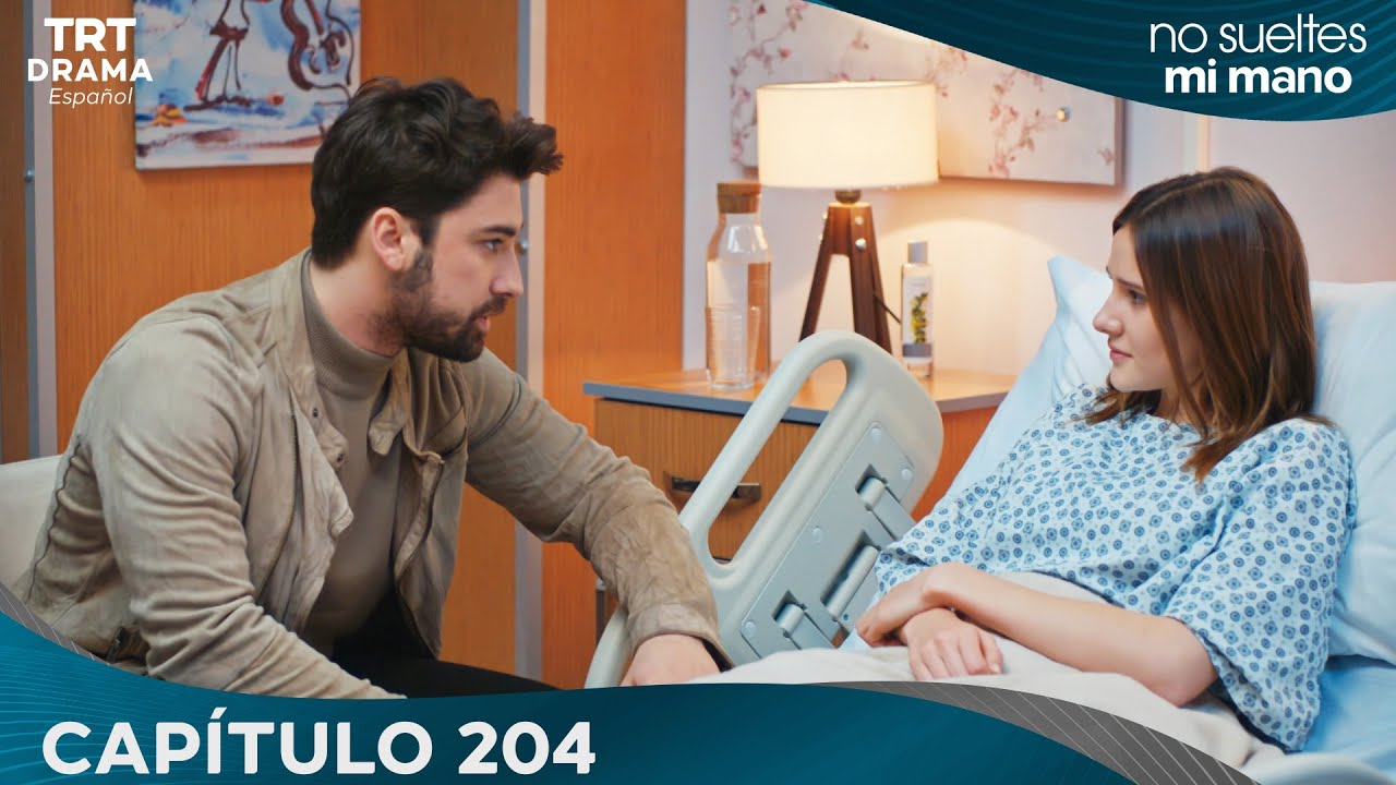 Elimi Bırakma (No Sueltes Mi Mano) - Capítulo 204