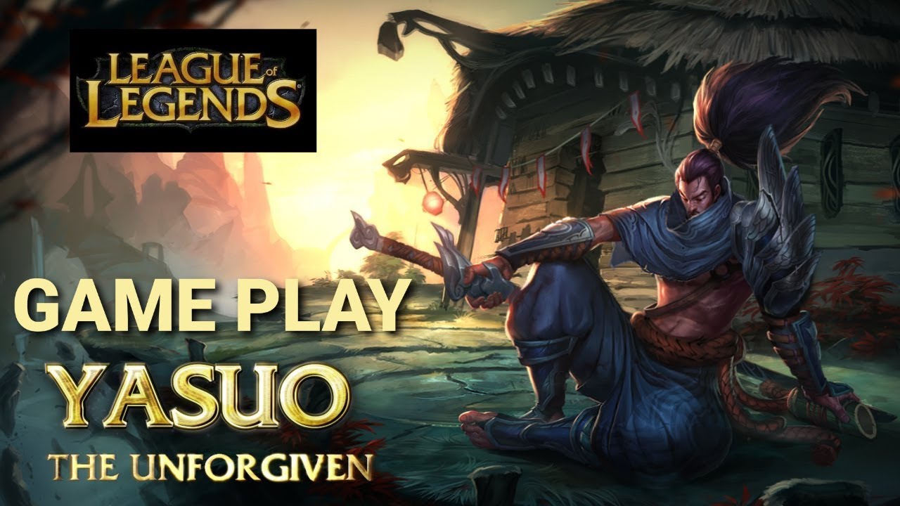 LOL GAMEPLAY YASUO THE UNFORGIVEN BEST PLAY LEAGUE OF LEGENDS 2020 ...