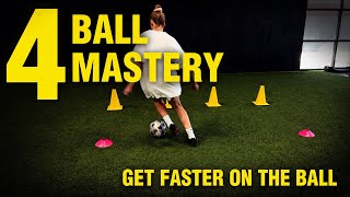 4 BALL MASTERY | GET FASTER ON THE BALL