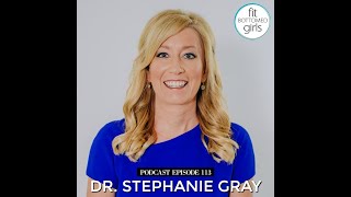 The Fit Bottomed Girls Podcast Ep 113: Dr. Stephanie Gray "Your Longevity Blueprint"