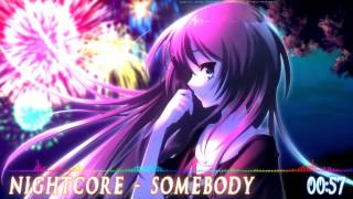 【Nightcore】 Somebody [HQ|1080p] [Lyrics]