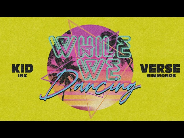 Kid Ink & Verse Simmonds - While We Dancing [Clean]