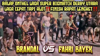 BALAP ONTHEL BIGMATCH HAMPIR RICUH LAGA ALOT FINISH RAPAT LENGKET‼️FAHRI BAYEK🆚BRANDAL BMX RACE